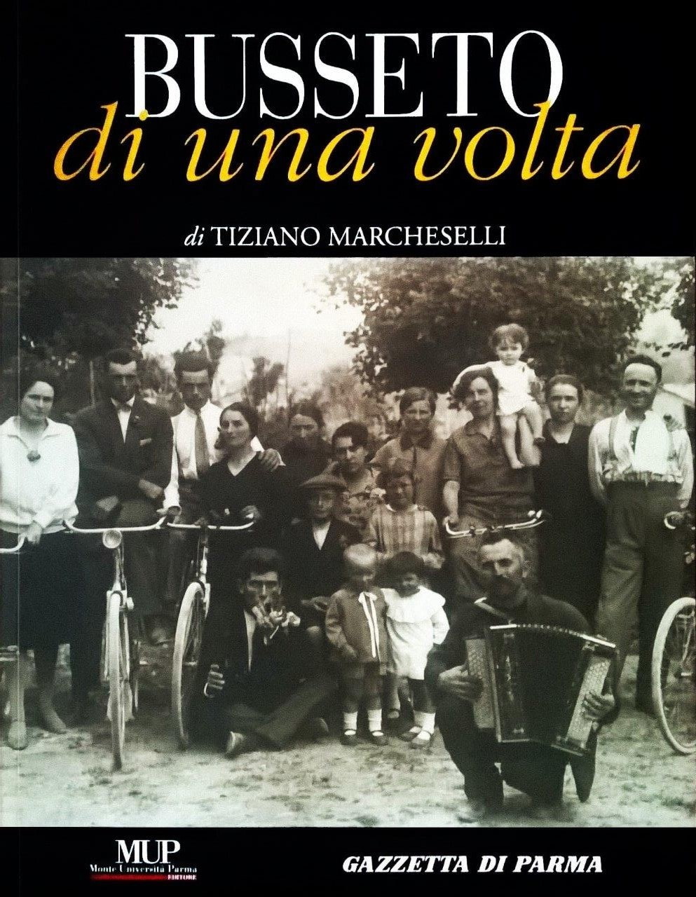 Tiziano Marcheselli, Busseto di una volta, Parma, Mup Editore / Gazzetta di Parma (Stamperia), 2010, prefazione di Emilio Mazzera e Luca Laurini