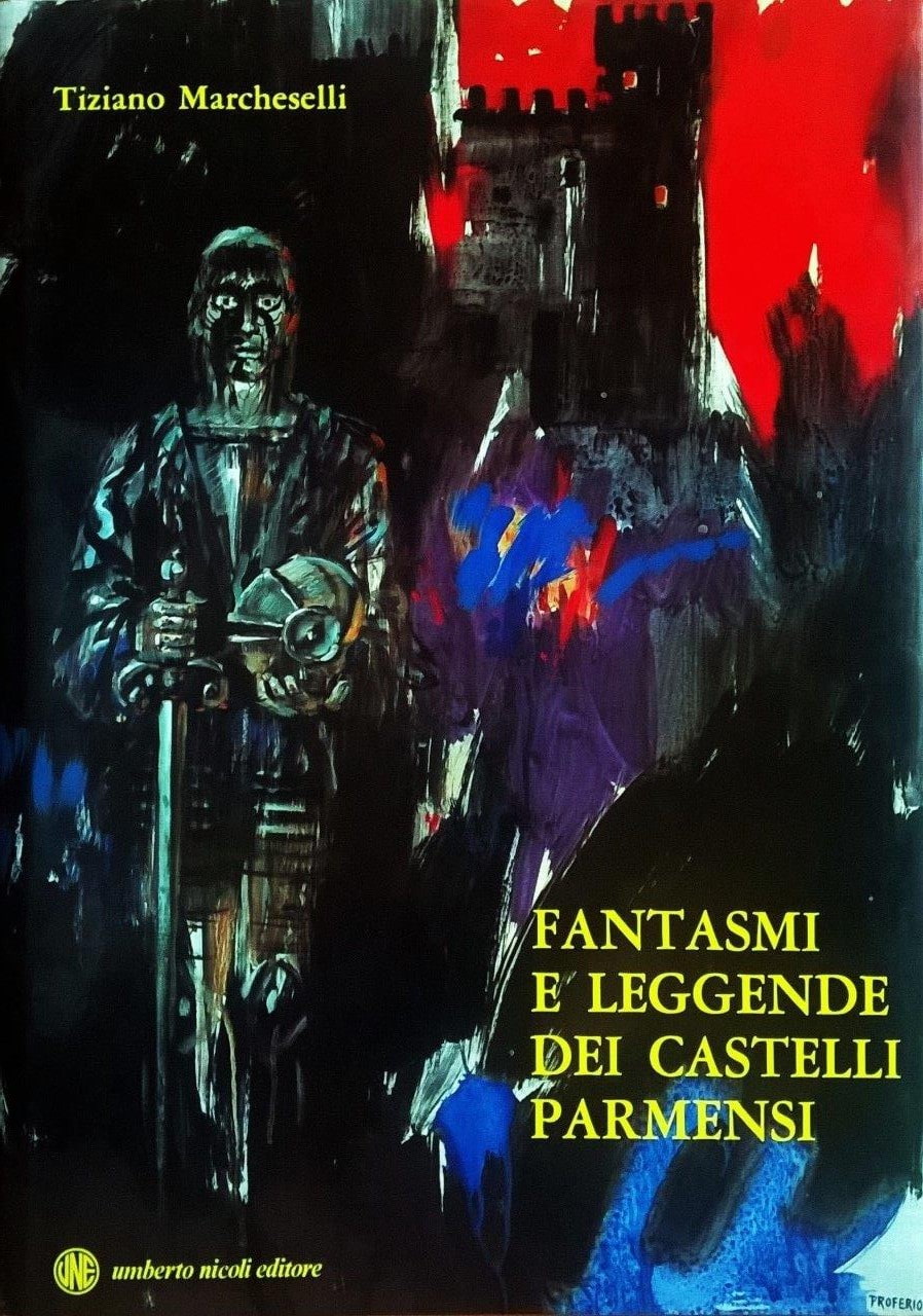 Tiziano Marcheselli (con copertina e 12 tavole originali del pittore Proferio Grossi), Fantasmi e leggende dei castelli parmensi, Parma, Umberto Nicoli Editore (Tipolitografia Benedettina Editrice), 1982