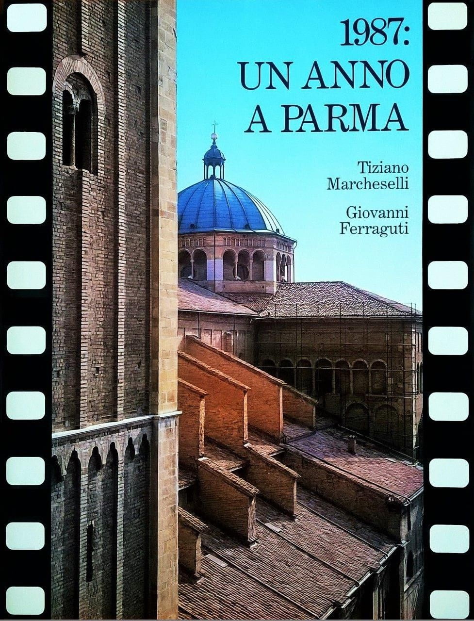 Tiziano Marcheselli - Giovanni Ferraguti, 1987: un anno a Parma, Parma, Segea Editrice (Artegrafica Silva), 1987, prefazione di Baldassarre Molossi