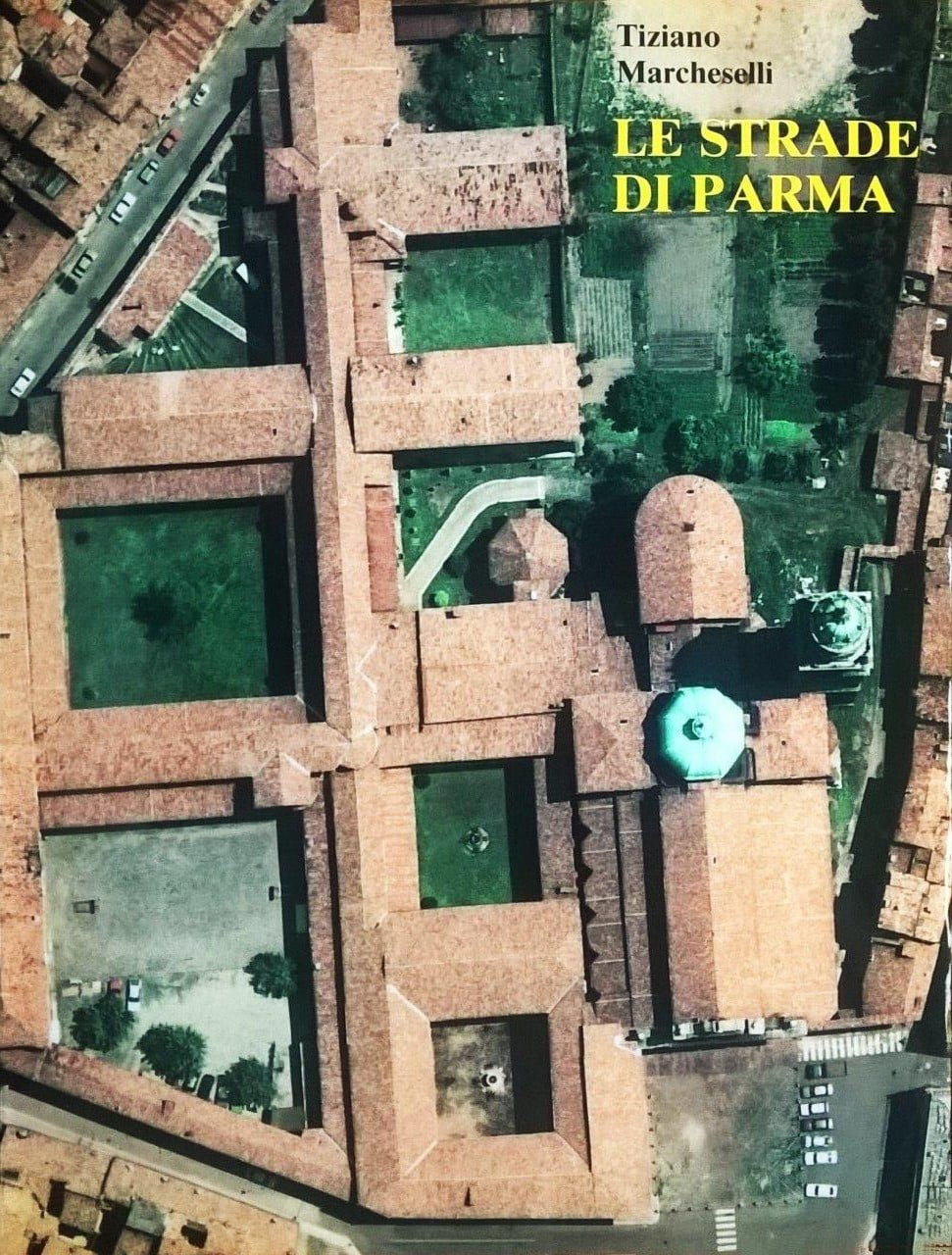Tiziano Marcheselli, Le strade di Parma - Vol. III (S-Z) e Strade nuove, Parma, Tipolitografia Benedettina Editrice, 1990
