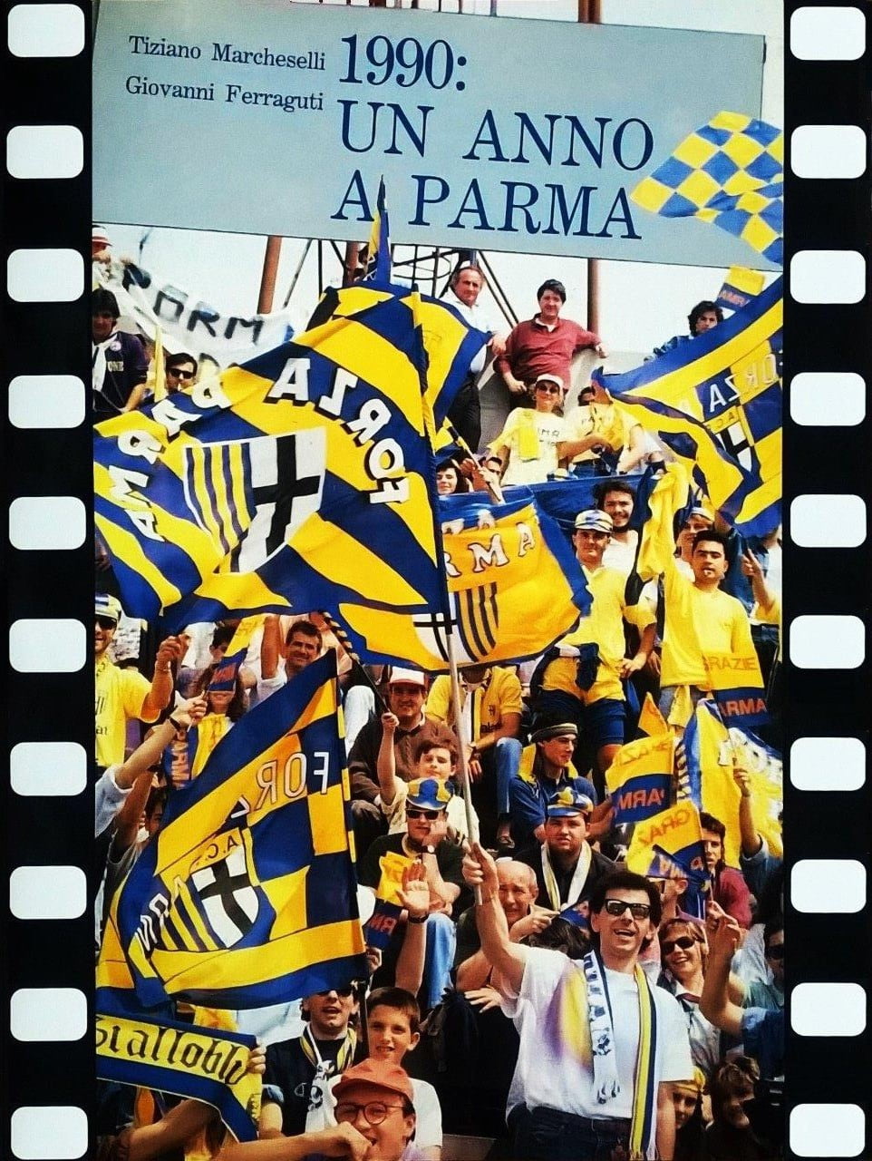Tiziano Marcheselli - Giovanni Ferraguti, 1990: un anno a Parma, Parma, Tipolitografia Benedettina Editrice, 1990