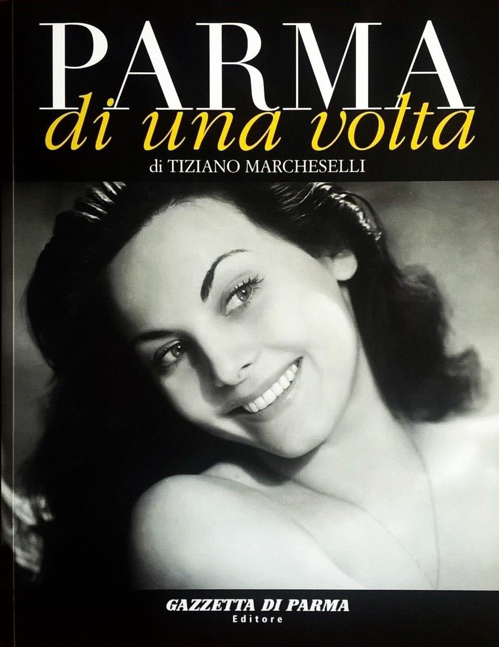 Tiziano Marcheselli, Parma di una volta - volume nono, Parma, Gazzetta di Parma Editore (Grafiche Step Editrice), 2007