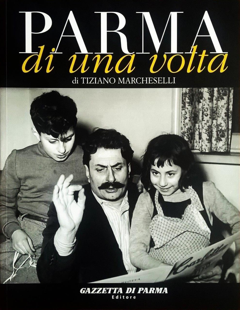 Tiziano Marcheselli, Parma di una volta - volume decimo, Parma, Gazzetta di Parma Editore (Grafiche Step Editrice), 2007