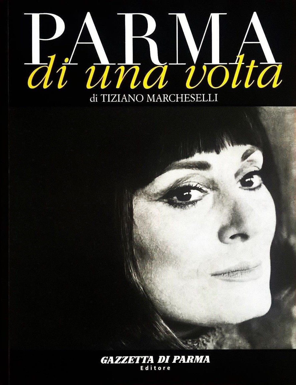 Tiziano Marcheselli, Parma di una volta - volume undicesimo, Parma, Gazzetta di Parma Editore (Grafiche Step Editrice), 2007