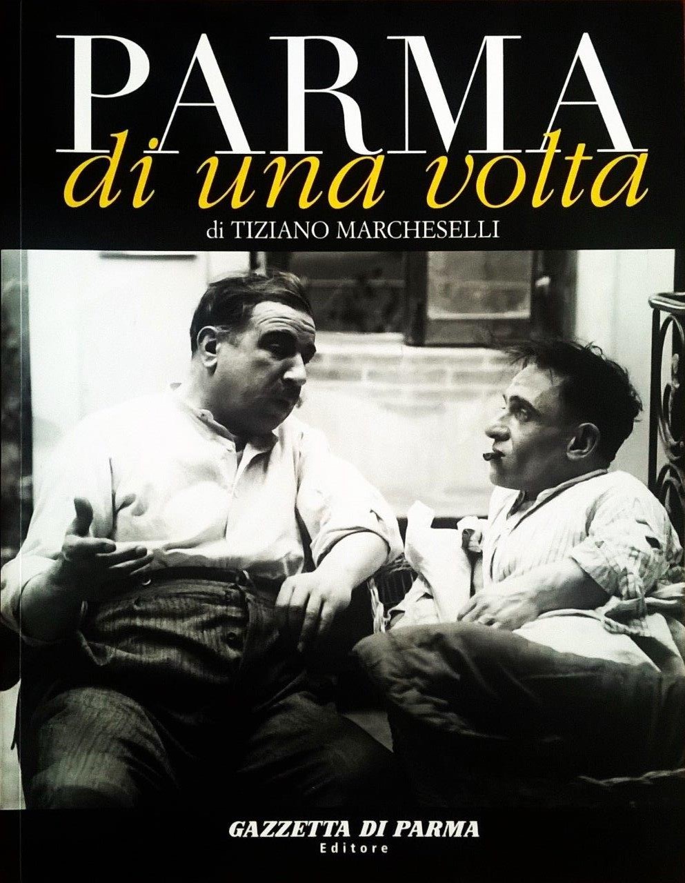 Tiziano Marcheselli, Parma di una volta - volume dodicesimo, Parma, Gazzetta di Parma Editore (Grafiche Step Editrice), 2007