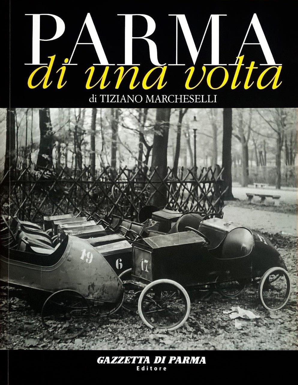 Tiziano Marcheselli, Parma di una volta - volume quattordicesimo, Parma, Gazzetta di Parma Editore (Grafiche Step Editrice), 2007