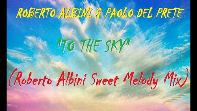 ROBERTO ALBINI & PAOLO DEL PRETE 2016 TO THE SKY