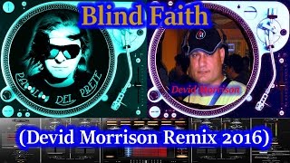 PAOLO DEL PRETE - BLIND FAITH ( Devid Morrison Remix 2016 )