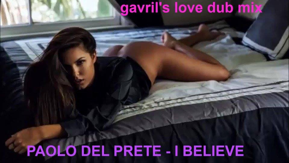 PAOLO DEL PRETE - I BELIEVE gavril's love dub mix